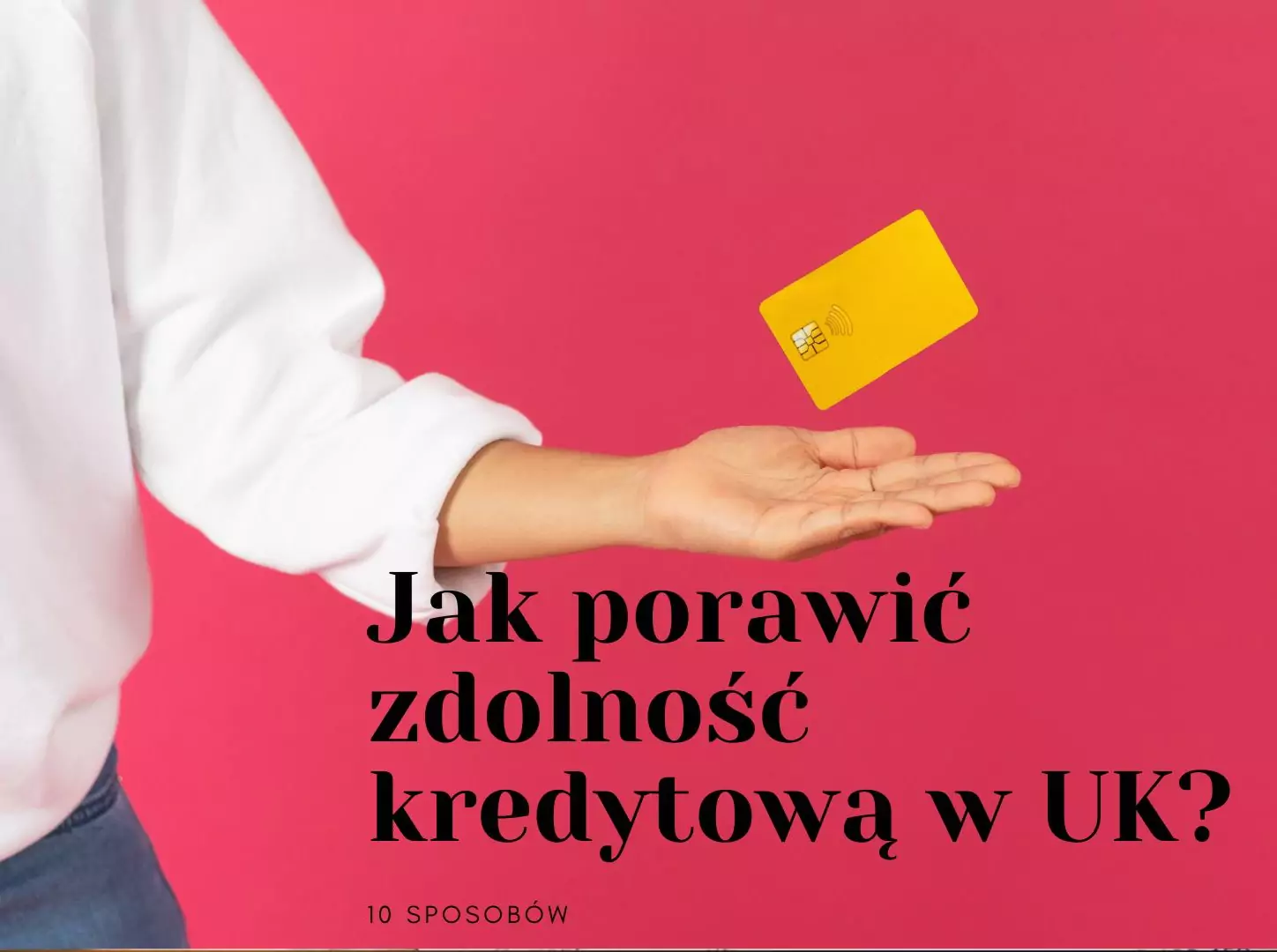 Jak poprawić swoją zdolność kredytową