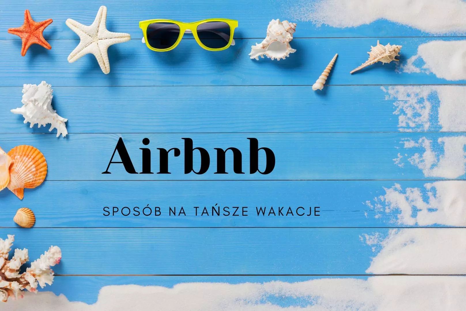 Airbnb - sposób na tańsze wakacje