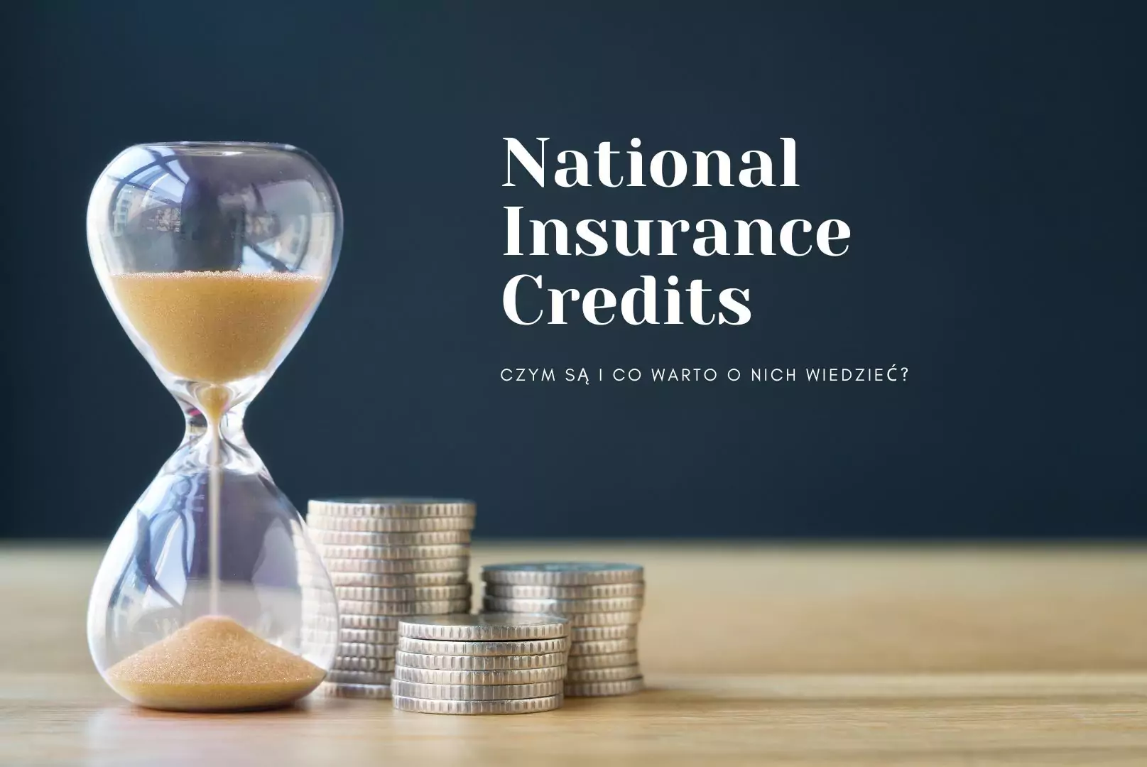 National Insurance credits - czym są i dlaczego warto o nich wiedzieć?