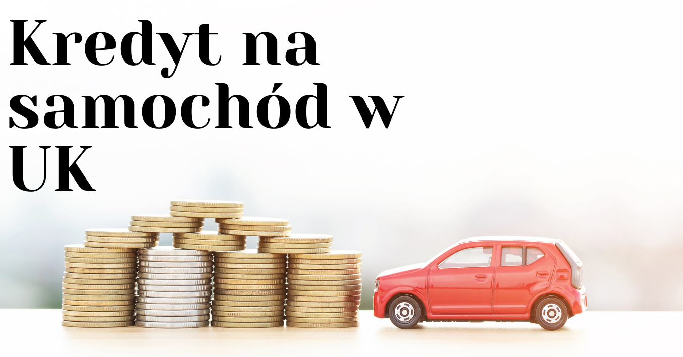 Kredyt na samochód w UK