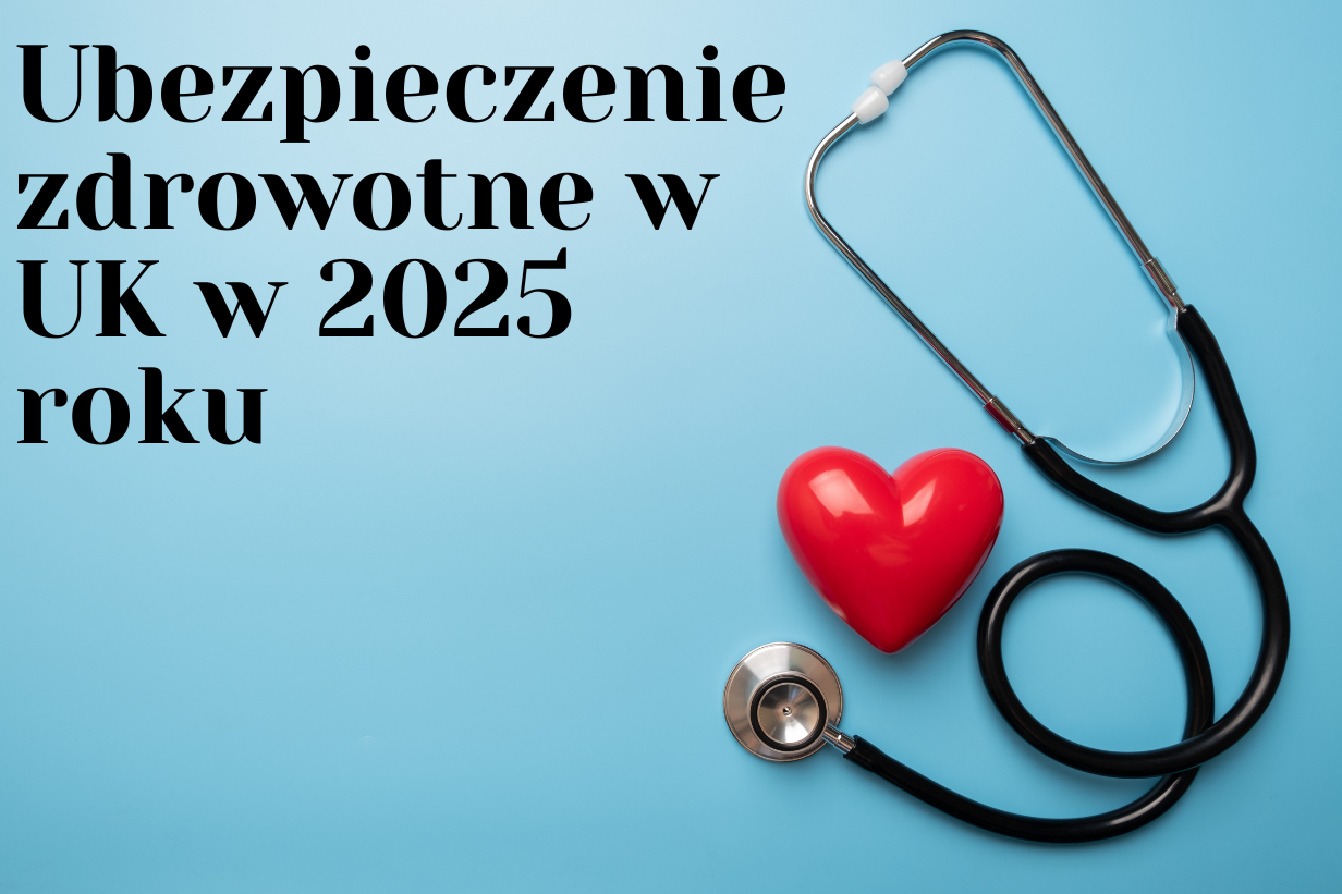 Ubezpieczenie zdrowotne w UK w 2025 roku