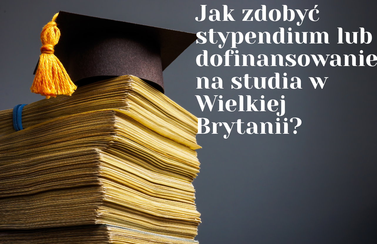 Jak zdobyć stypendium lub dofinansowanie na studia w Wielkiej Brytanii?