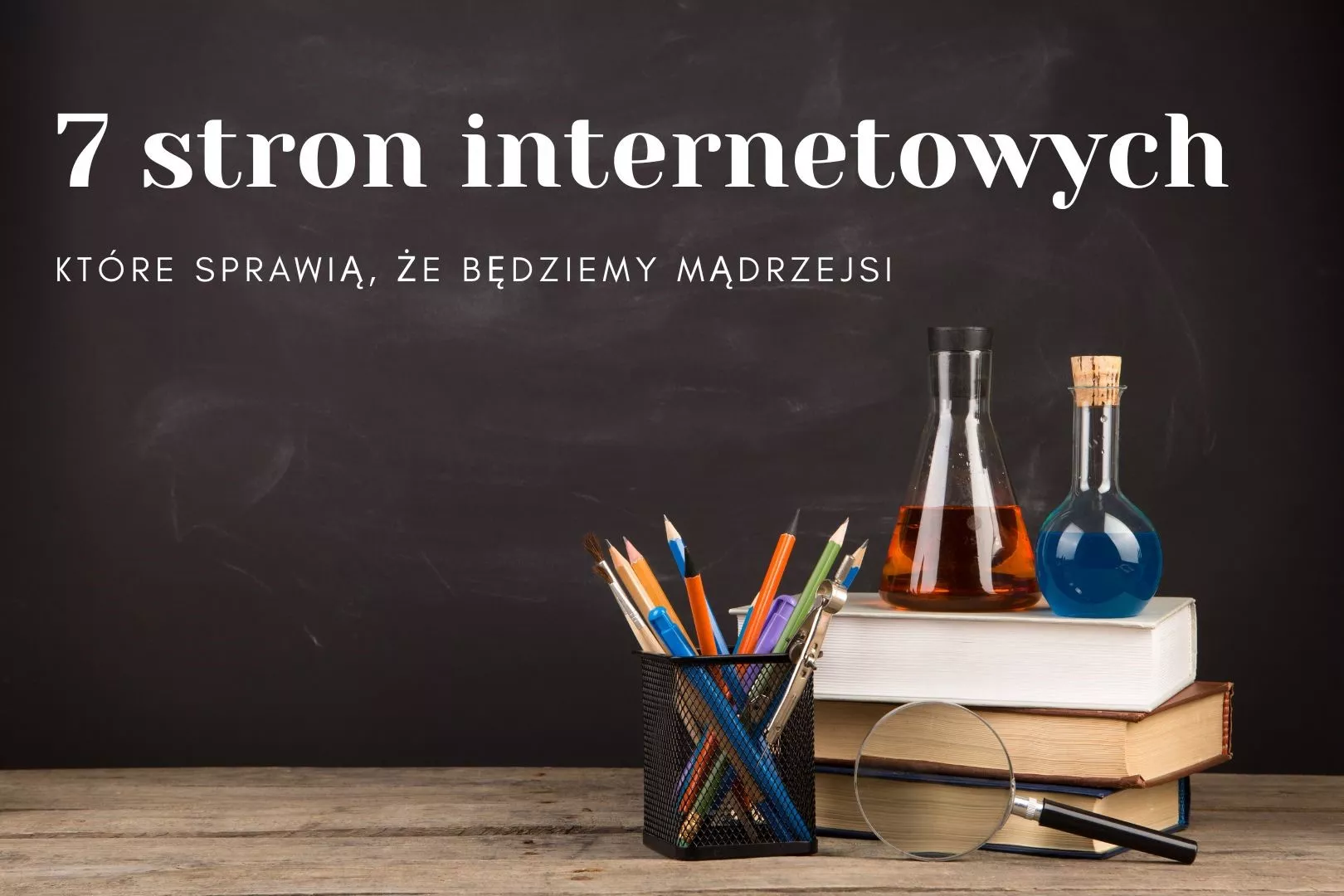 7 stron internetowych, które sprawią, że będziemy mądrzejsi