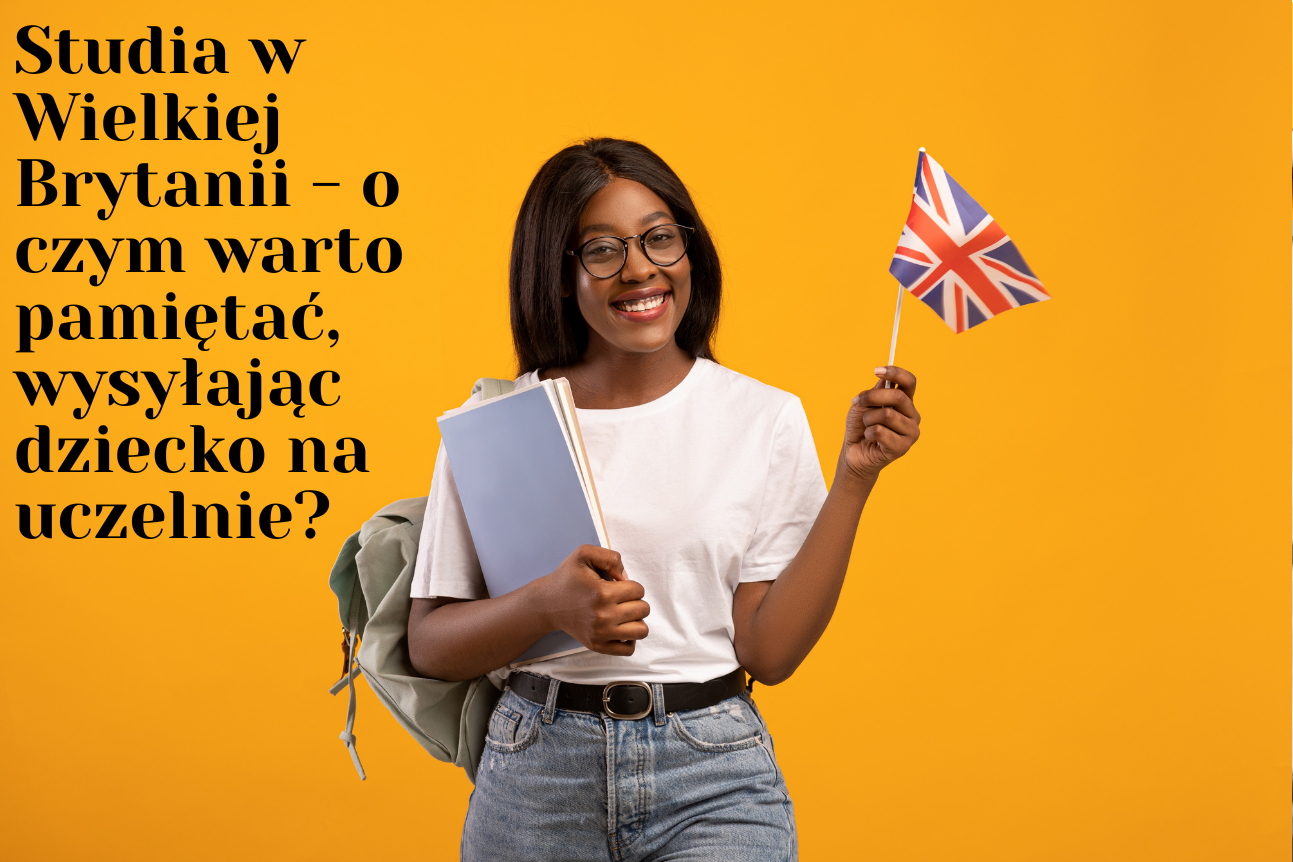 Studia w Wielkiej Brytanii - o czym warto pamiętać, wysyłając dziecko na uczelnie?