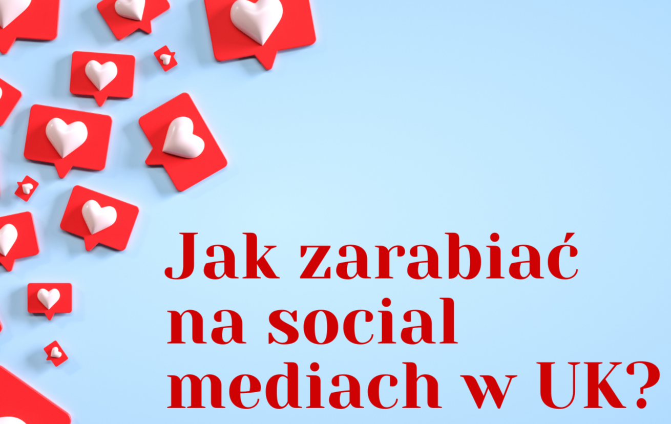 Jak zarabiać na social mediach w UK